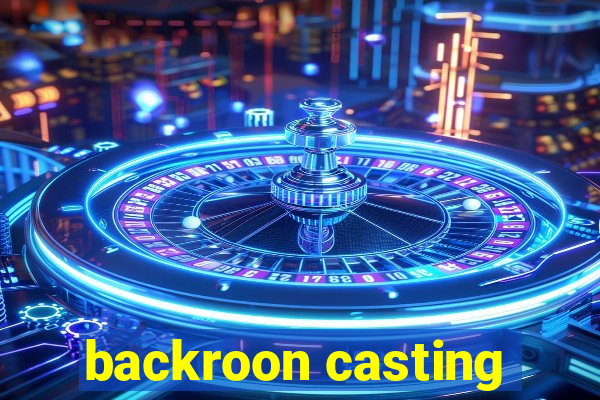 backroon casting